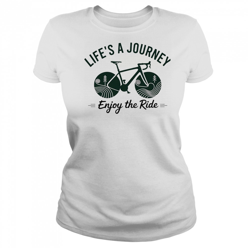 Life’s a journey enjoy the ride shirt Women's T-shirt