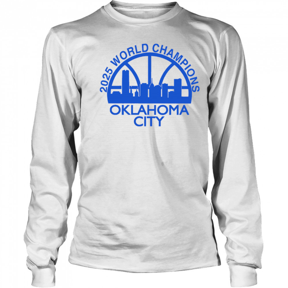 Okc Skyline 2025 World Champions Oklahoma City shirt Long Sleeved