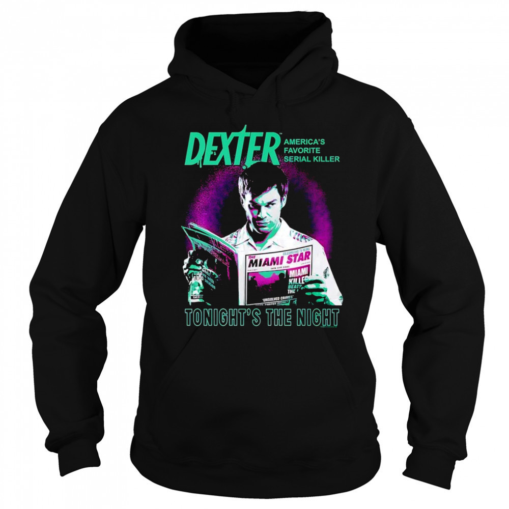 Dexter Tonight’s the Night shirt Hoodie
