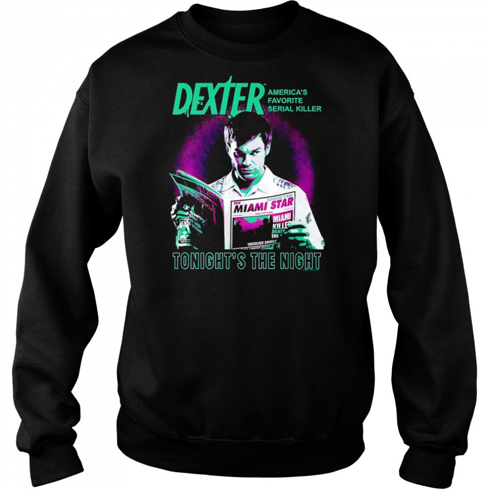 Dexter Tonight’s the Night shirt Sweatshirt