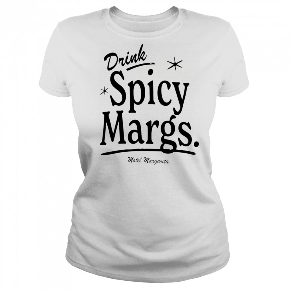 Drink Spicy Margs Motel Margarita shirt Women's T-shirt
