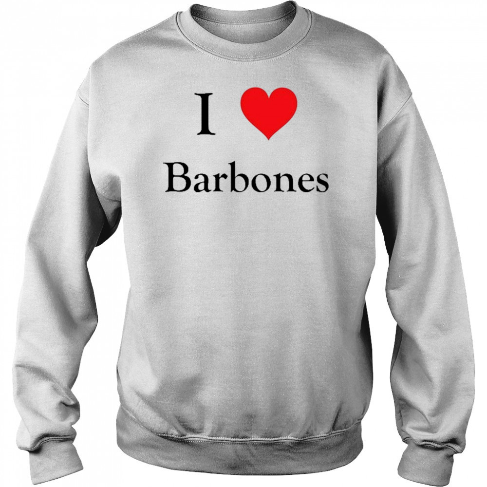 Gabriel I Love Barbones T-Shirt Sweatshirt