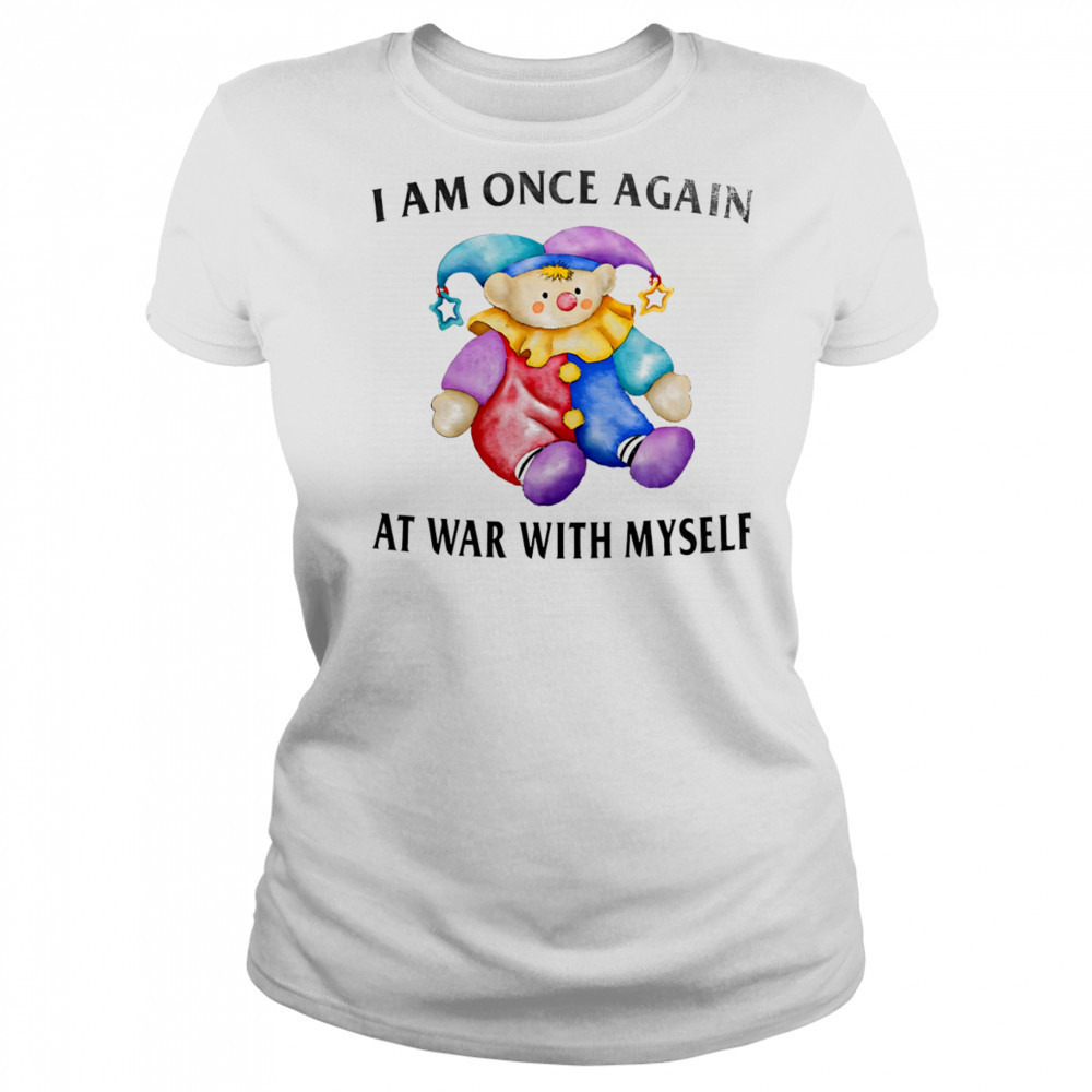 I am once again at war with myself shirt Women's T-shirt