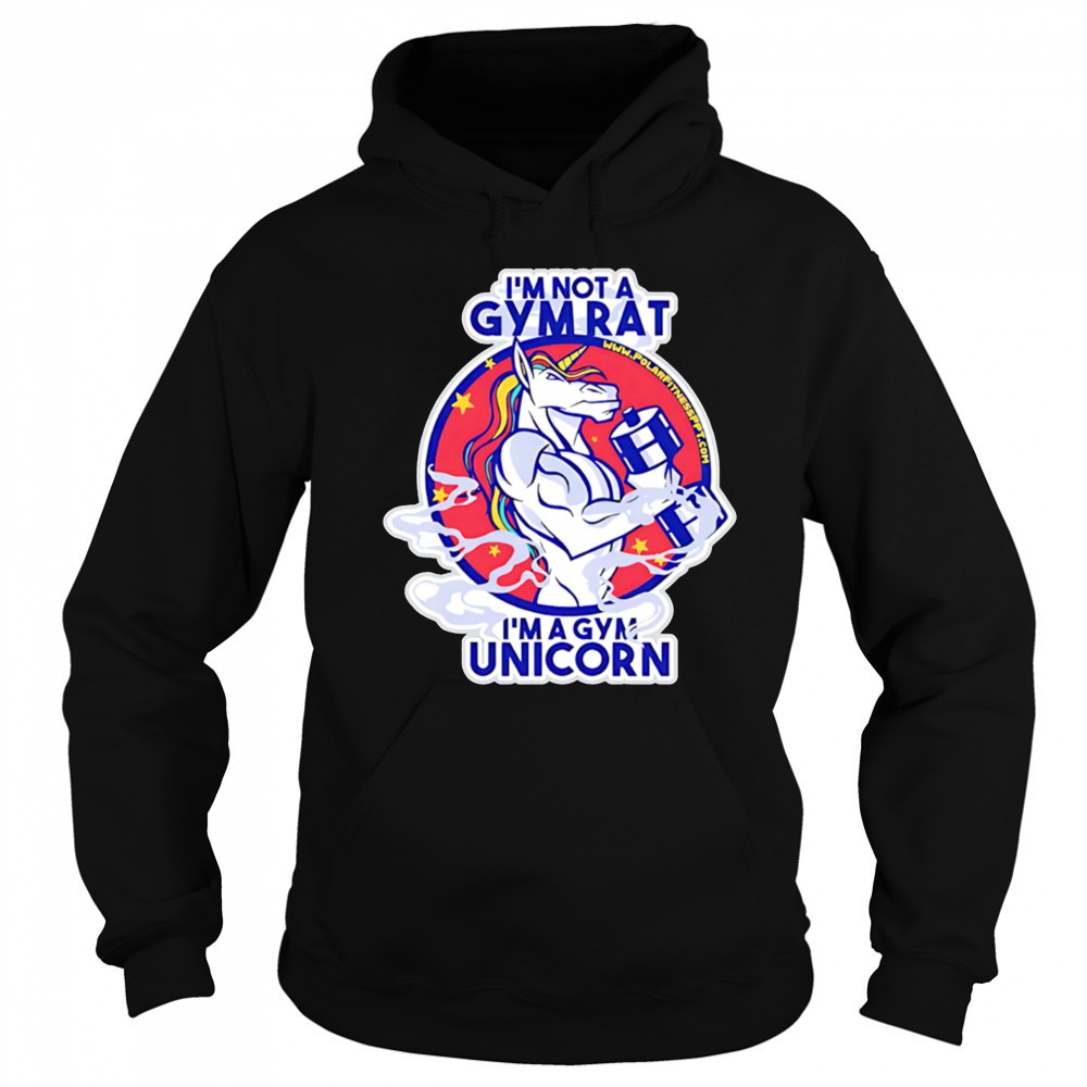 I’m Not A Gym Rat I’m A Gym Unicorn shirt Hoodie