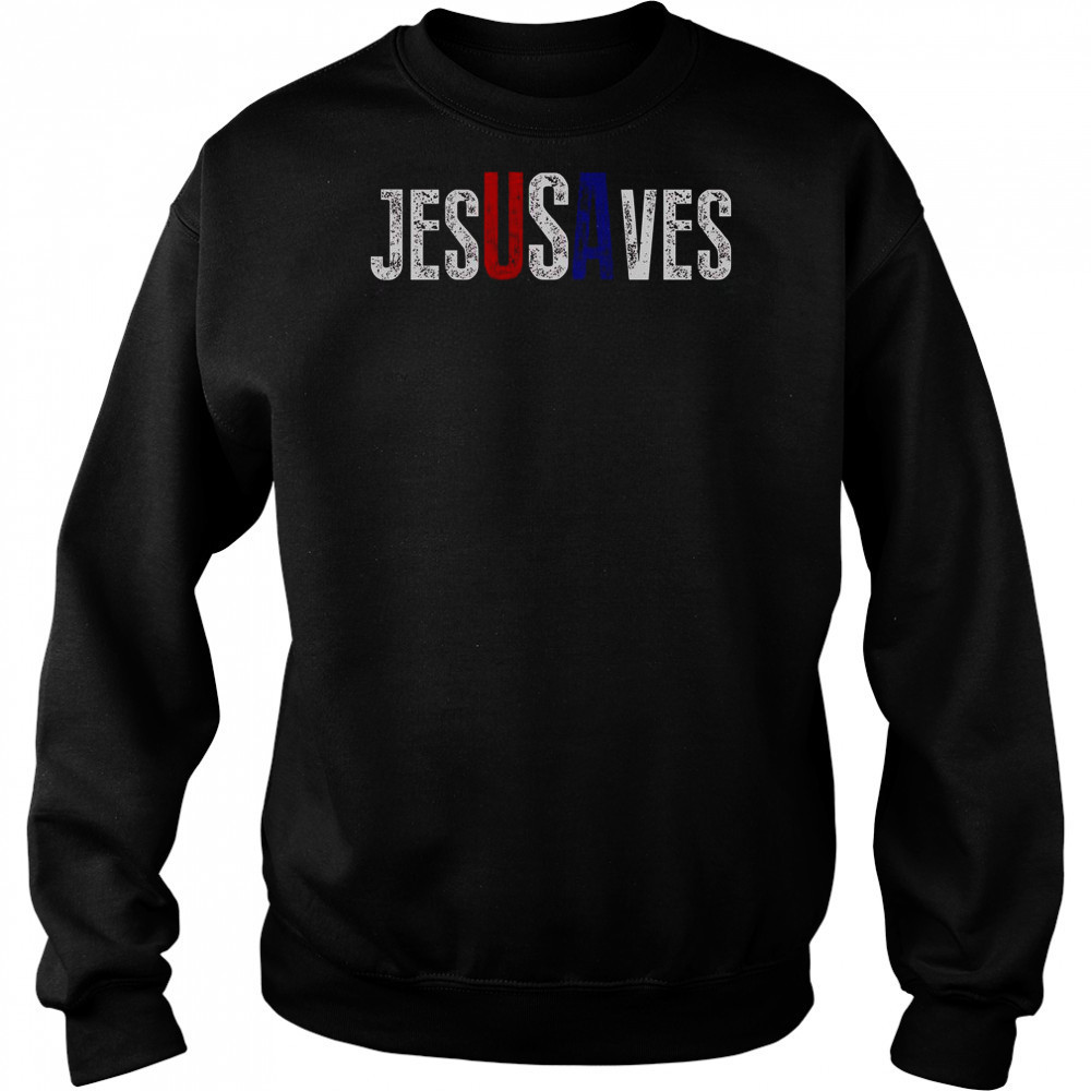 Jesus Saves USA T-Shirt Sweatshirt