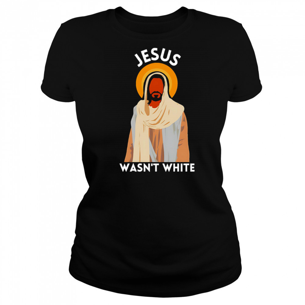 Jesus wasn’t white shirt Women's T-shirt