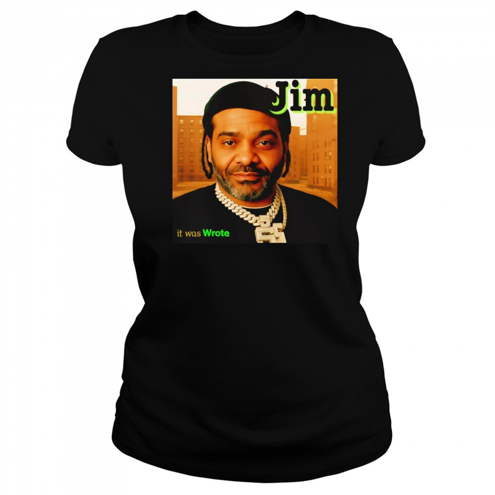 Jim it was wrote shirt Women's T-shirt