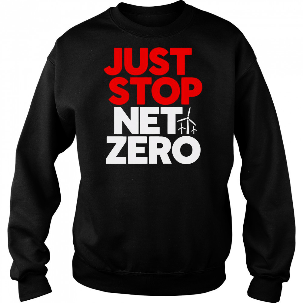 Just Stop Net Zero T-Shirt Sweatshirt