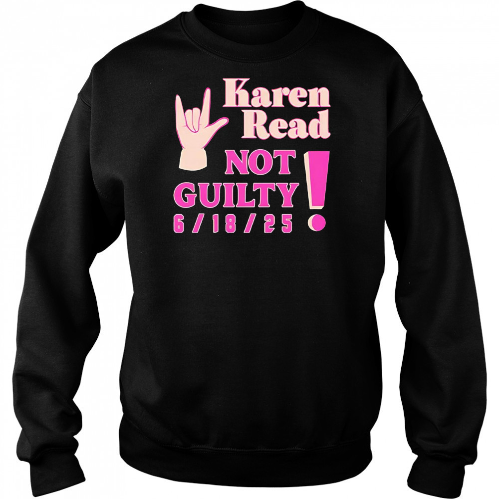 Karen read not guilty 6 18 25 shirt Sweatshirt