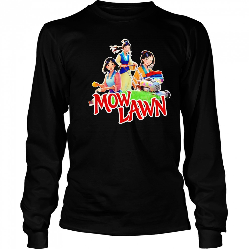Mow lawn Mulan funny shirt Long Sleeved
