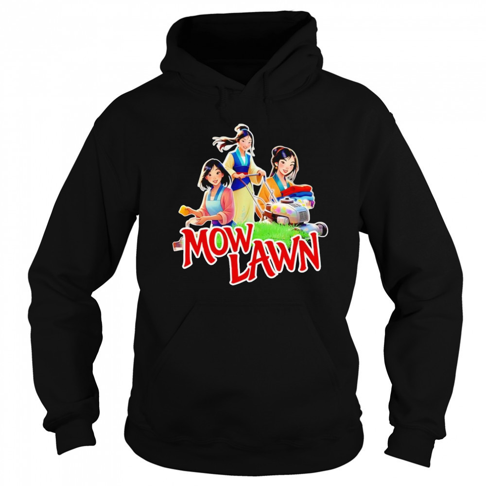 Mow lawn Mulan funny shirt Hoodie