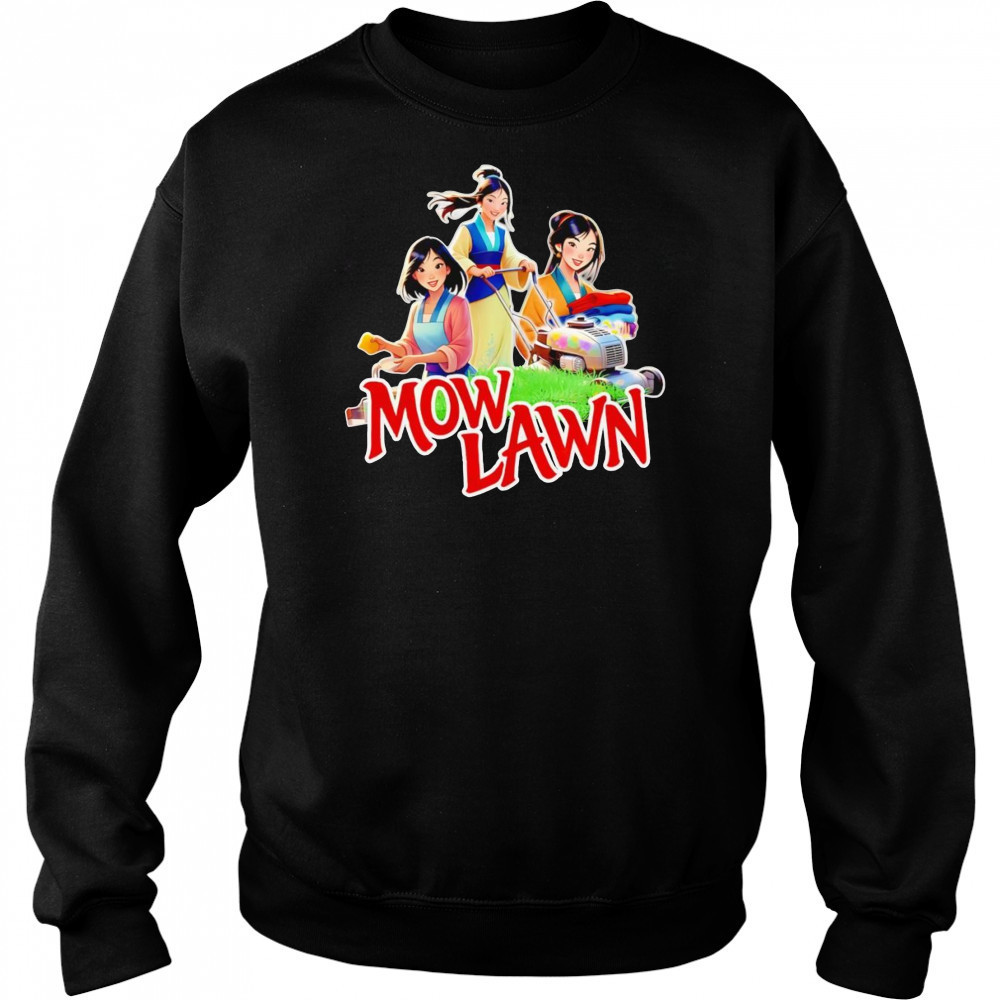 Mow lawn Mulan funny shirt Sweatshirt
