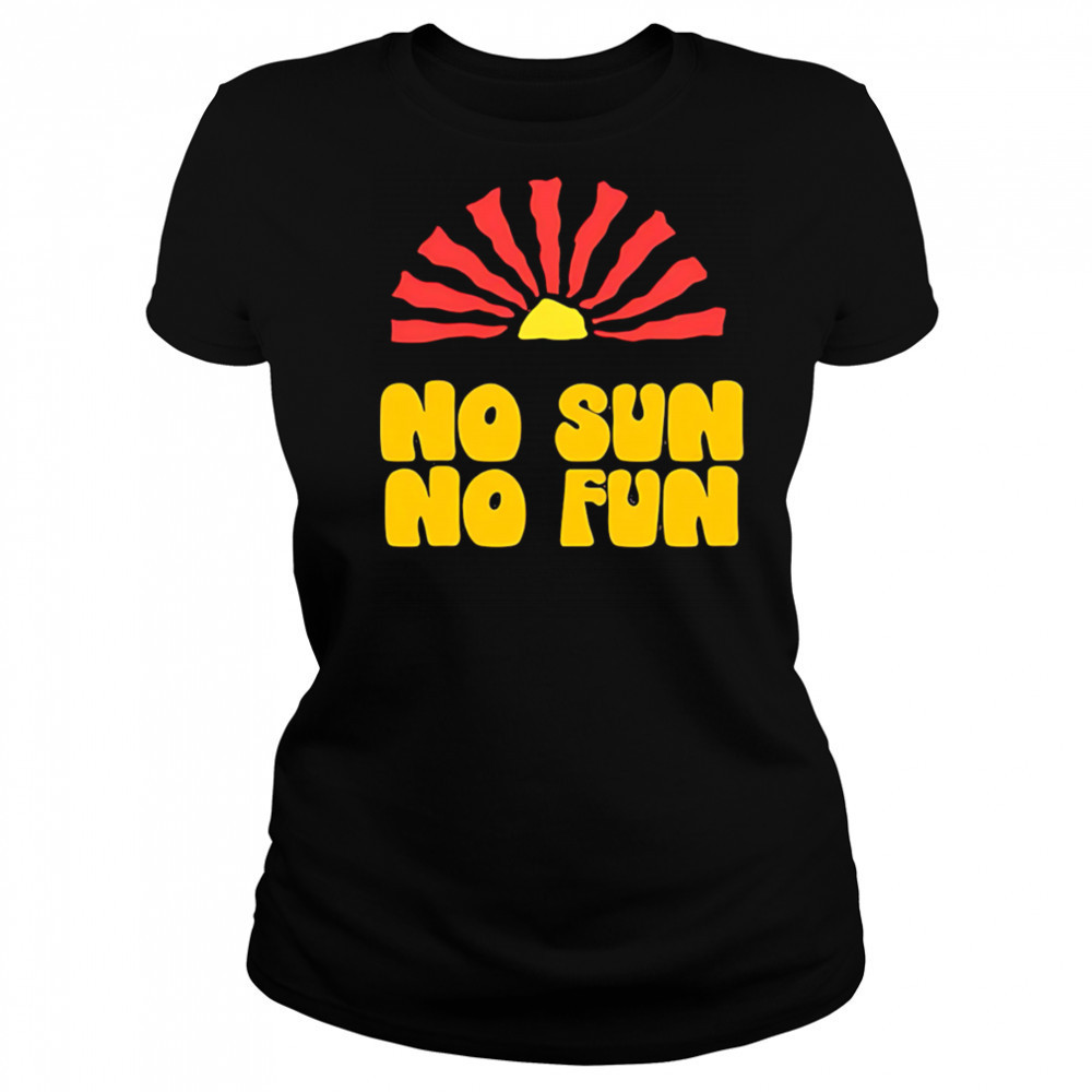 No Sun No Fun Quote shirt Women's T-shirt