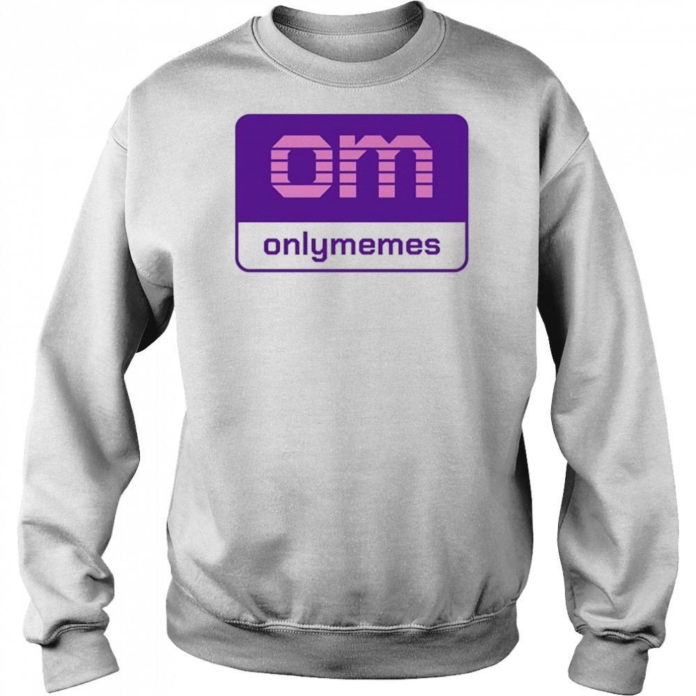 Om onlymemes logo shirt Sweatshirt