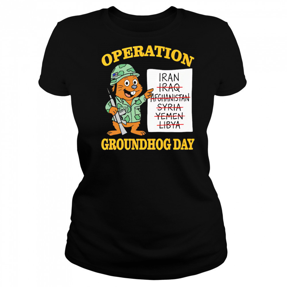 Operation Groundhog Day War Satire shirt Women's T-shirt