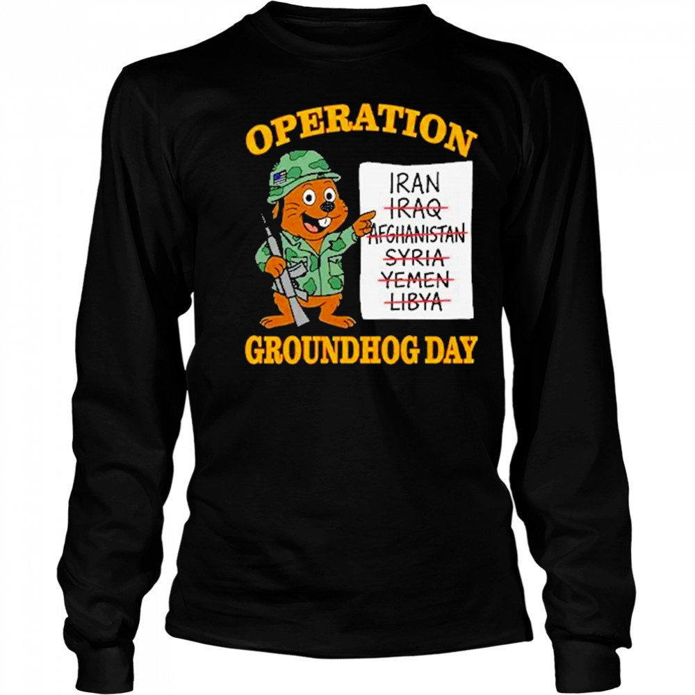 Operation Groundhog Day War Satire Shirt Long Sleeved