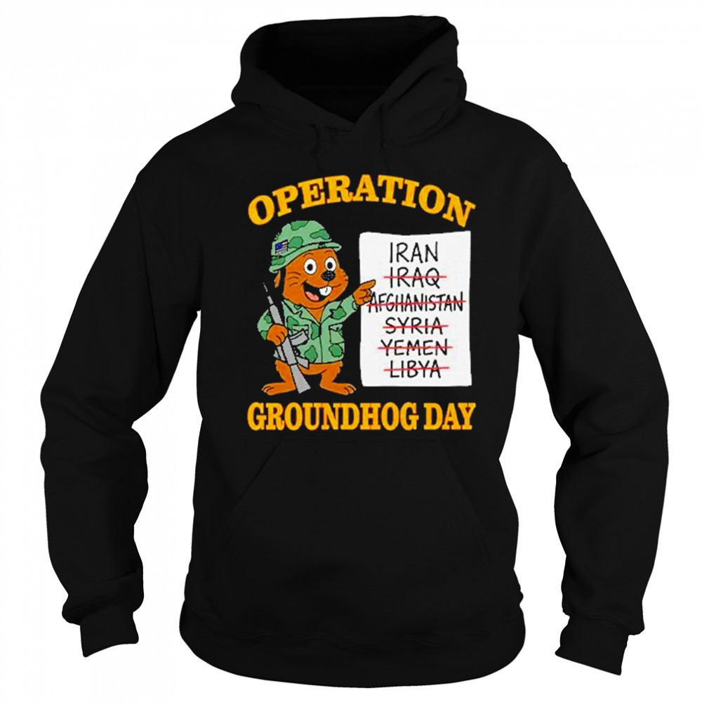 Operation Groundhog Day War Satire Shirt Hoodie