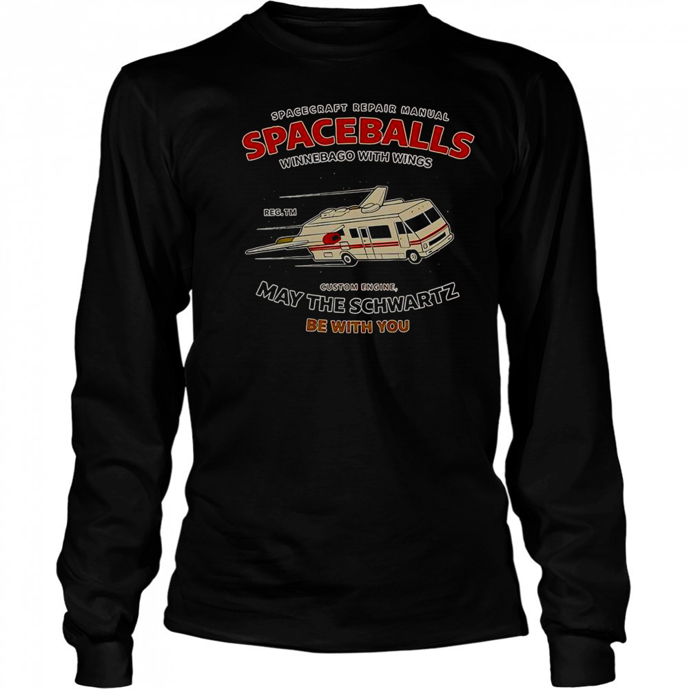Spacecraft Repair Manual Spaceballs Winnebago With Wings May The Schwartz Be With You T-Shirt Long Sleeved
