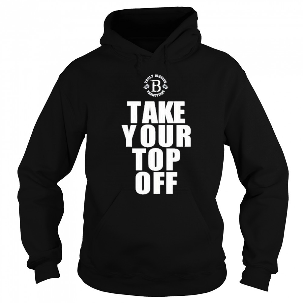 Tb Promotions Take Your Top Off Shirt Hoodie