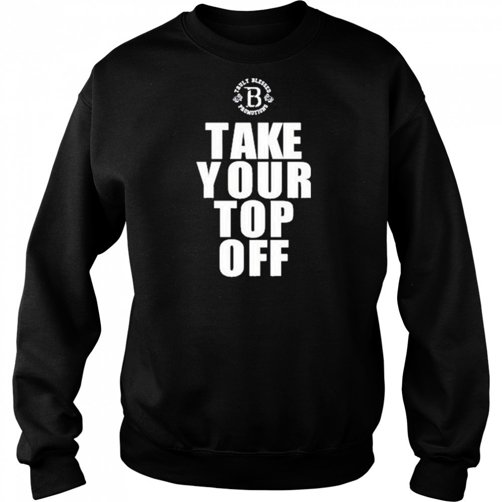Tb Promotions Take Your Top Off Shirt Sweatshirt