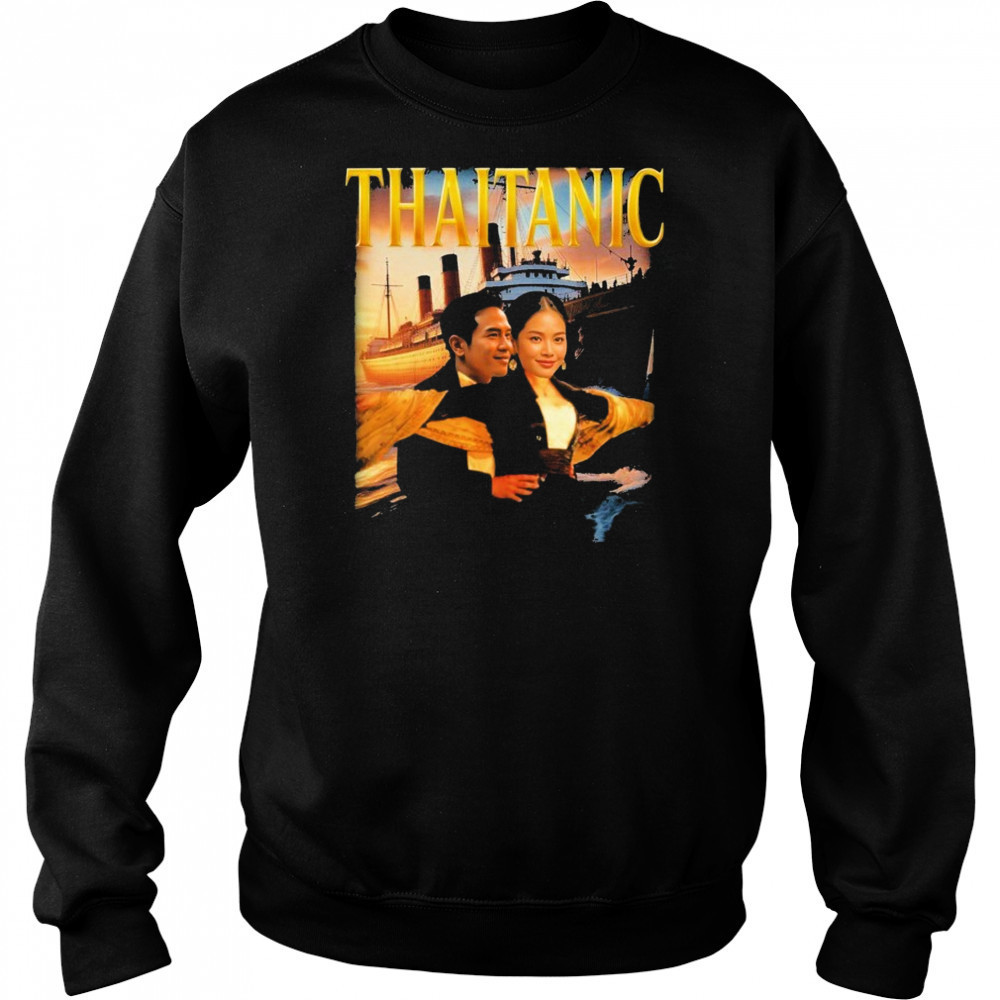 Thaitanic Titanic T-shirt Sweatshirt