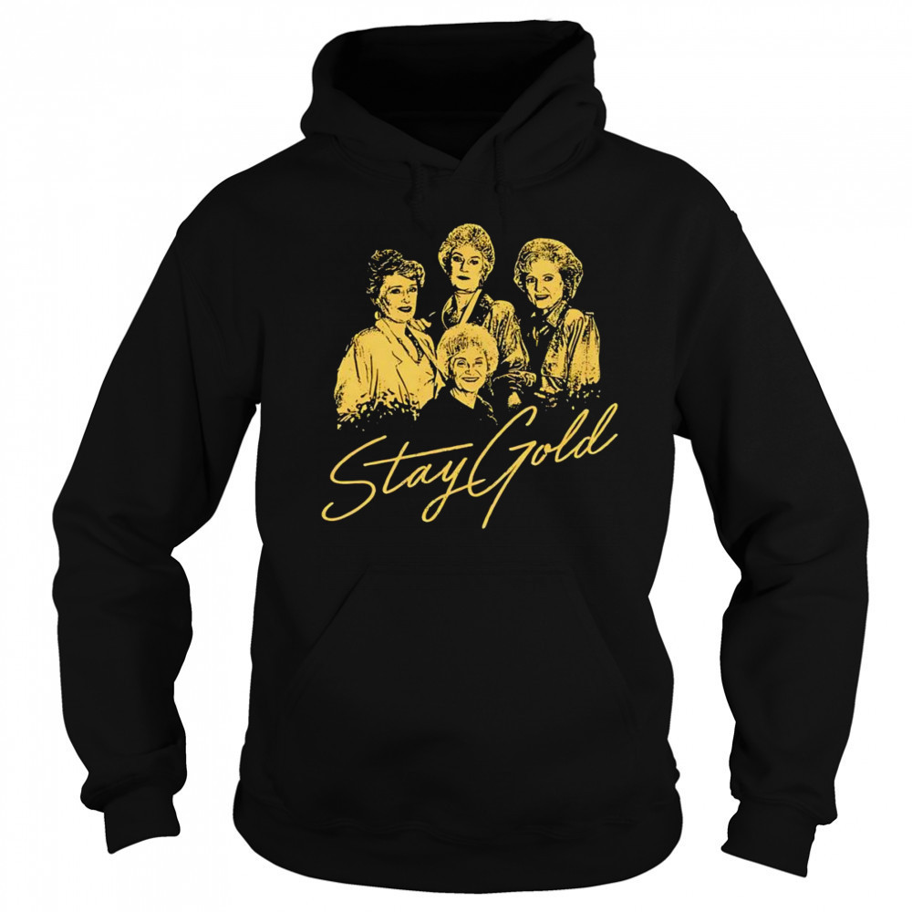 The Golden Girls Stay Gold shirt Hoodie