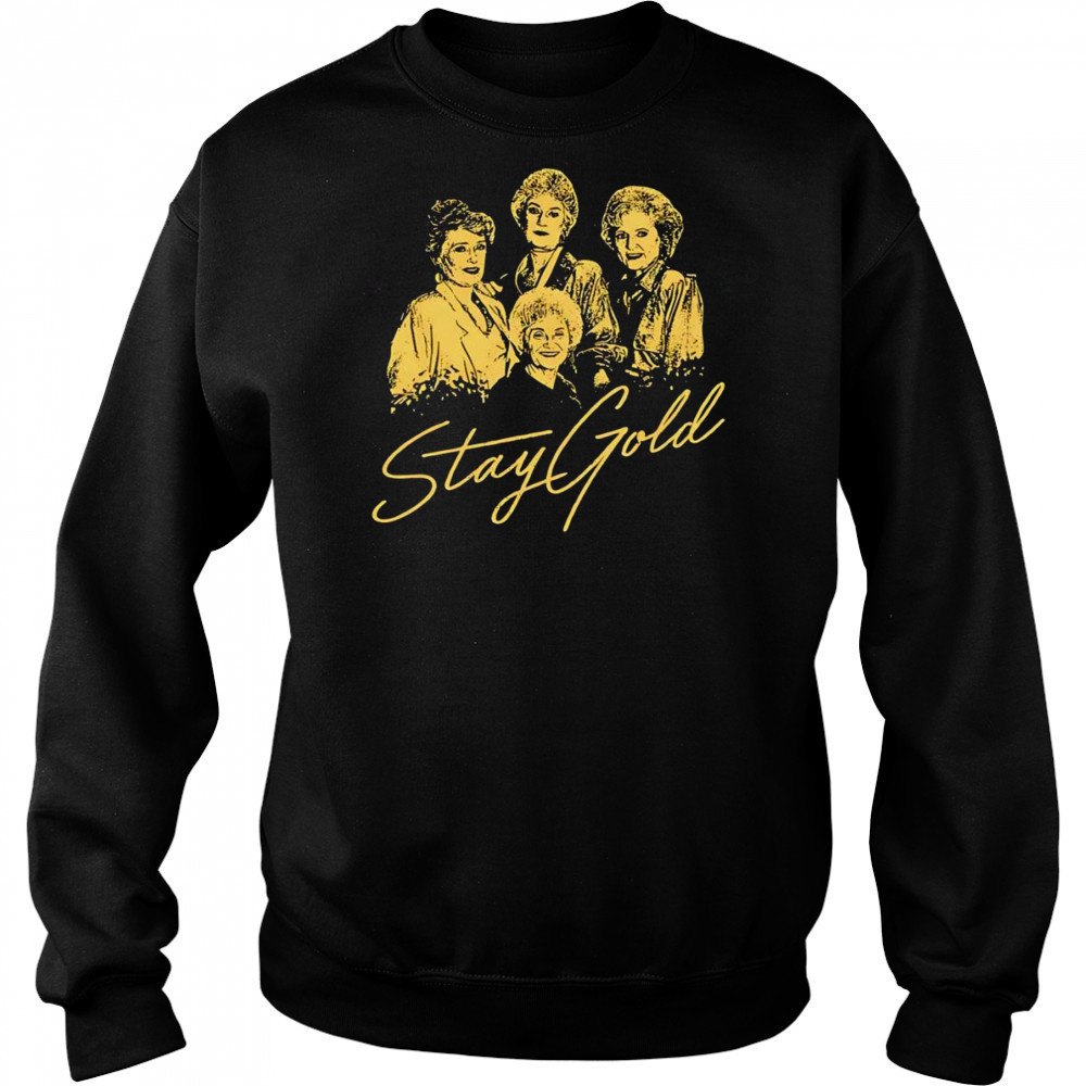 The Golden Girls Stay Gold shirt Sweatshirt