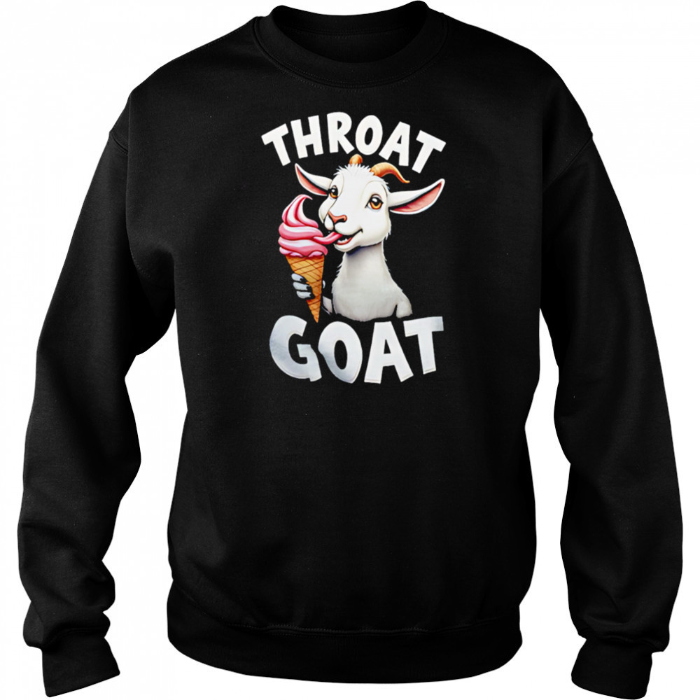 Throat Goat Ice cream shirt Sweatshirt