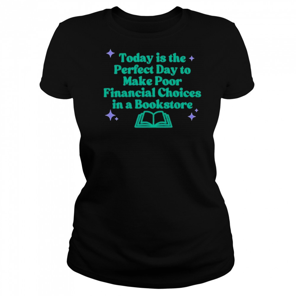 Today Is The Perfect Day To Make Poor Financial Choices In A Book T-Shirt Women's T-shirt
