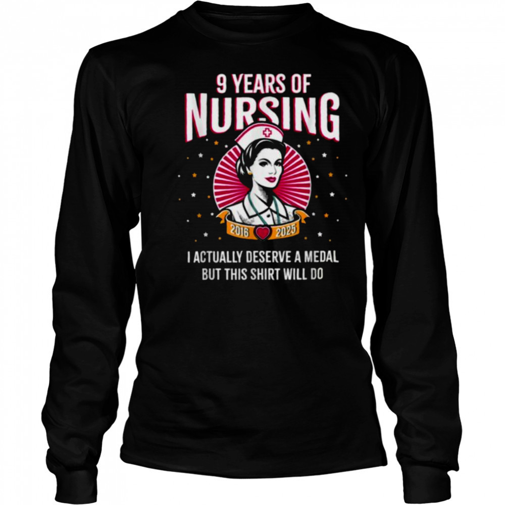 9 Years of Nursing Deserving a Medal Nurse Anniversary T Shirt Long Sleeved