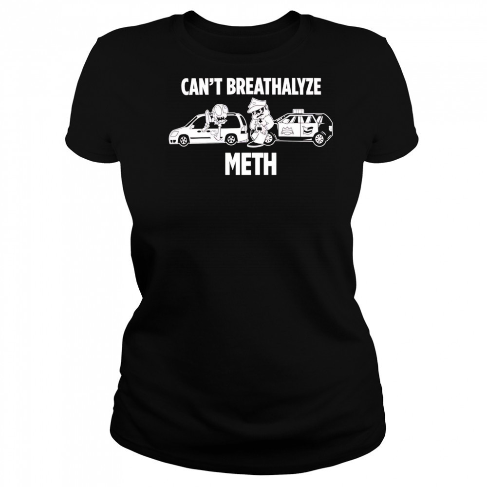 Can’t breathalyze meth police car shirt Women's T-shirt