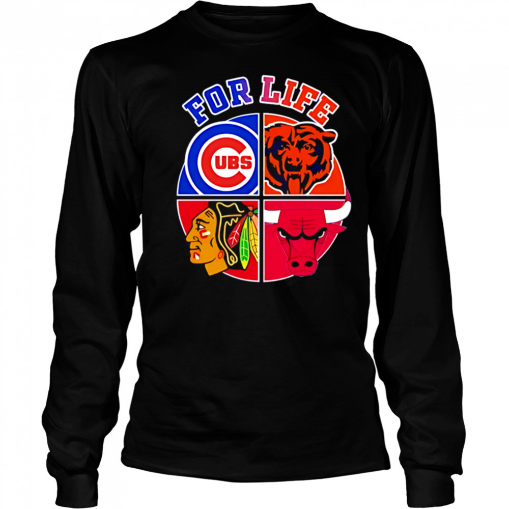 Chicago Cubs Bulls Bears & Blackhawks For Life shirt Long Sleeved