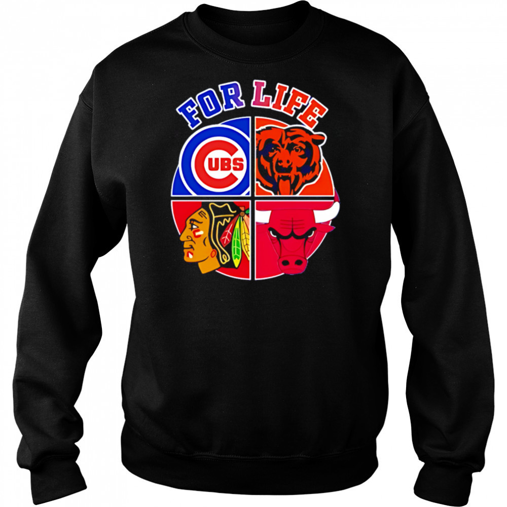 Chicago Cubs Bulls Bears & Blackhawks For Life shirt Sweatshirt