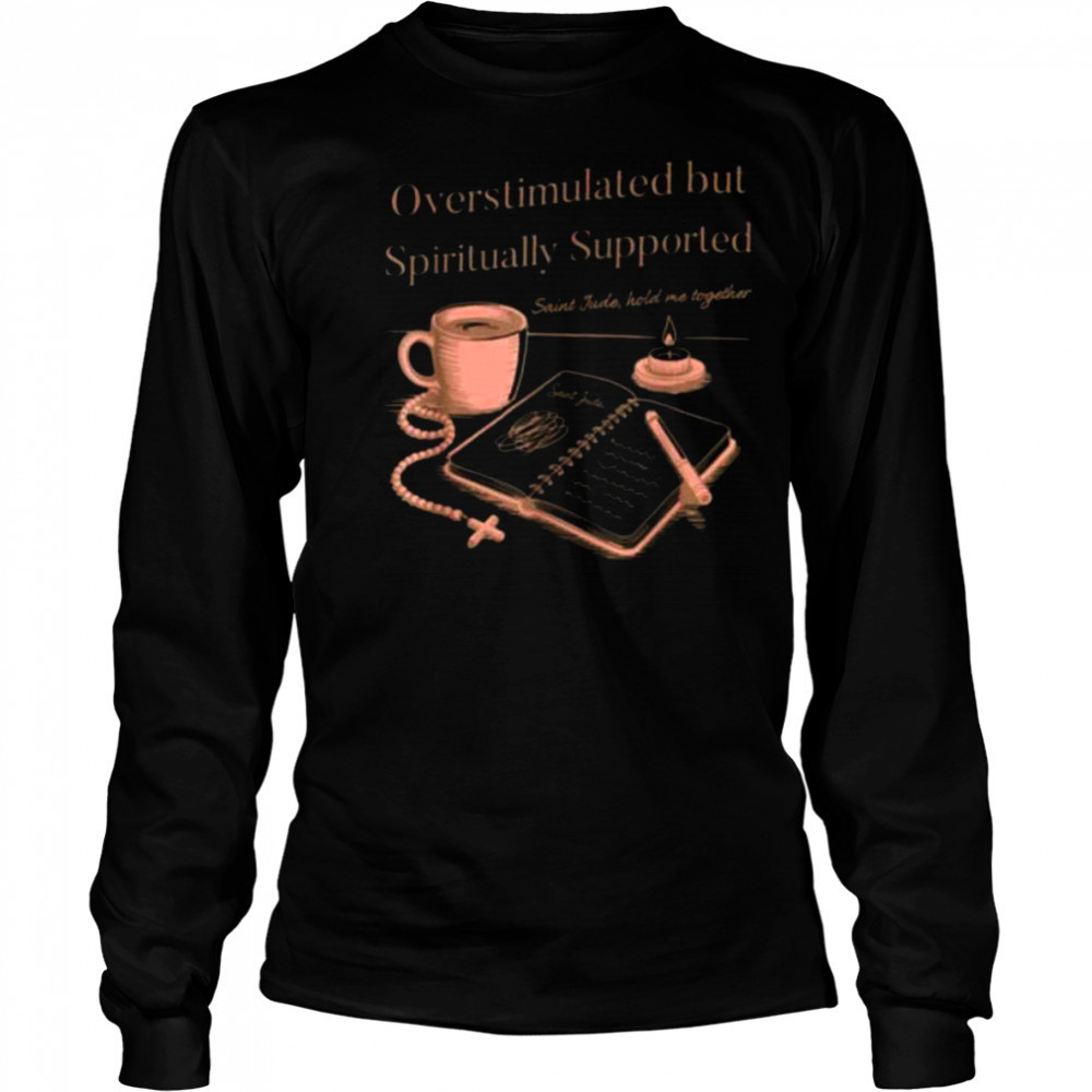 Christian Mom Saint Jude Overstimulated but Supported Lt T Shirt Long Sleeved