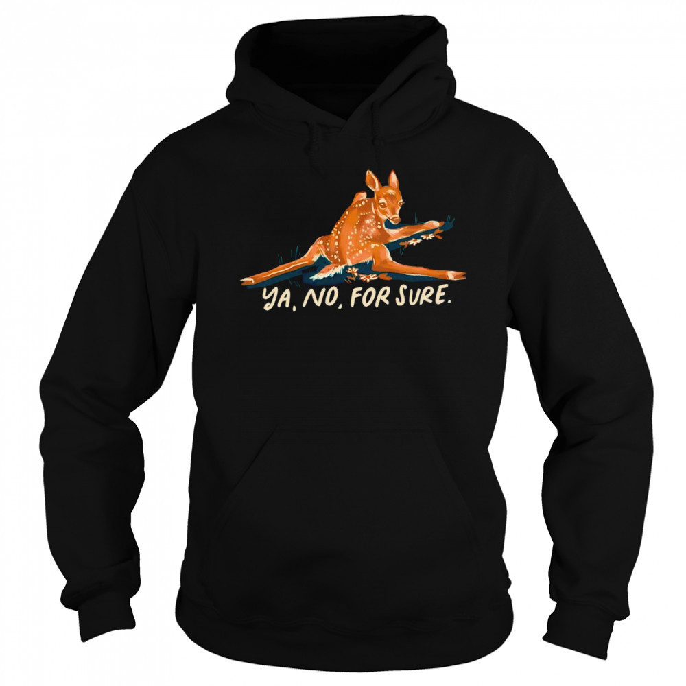 Deer ya no for sure shirt Hoodie