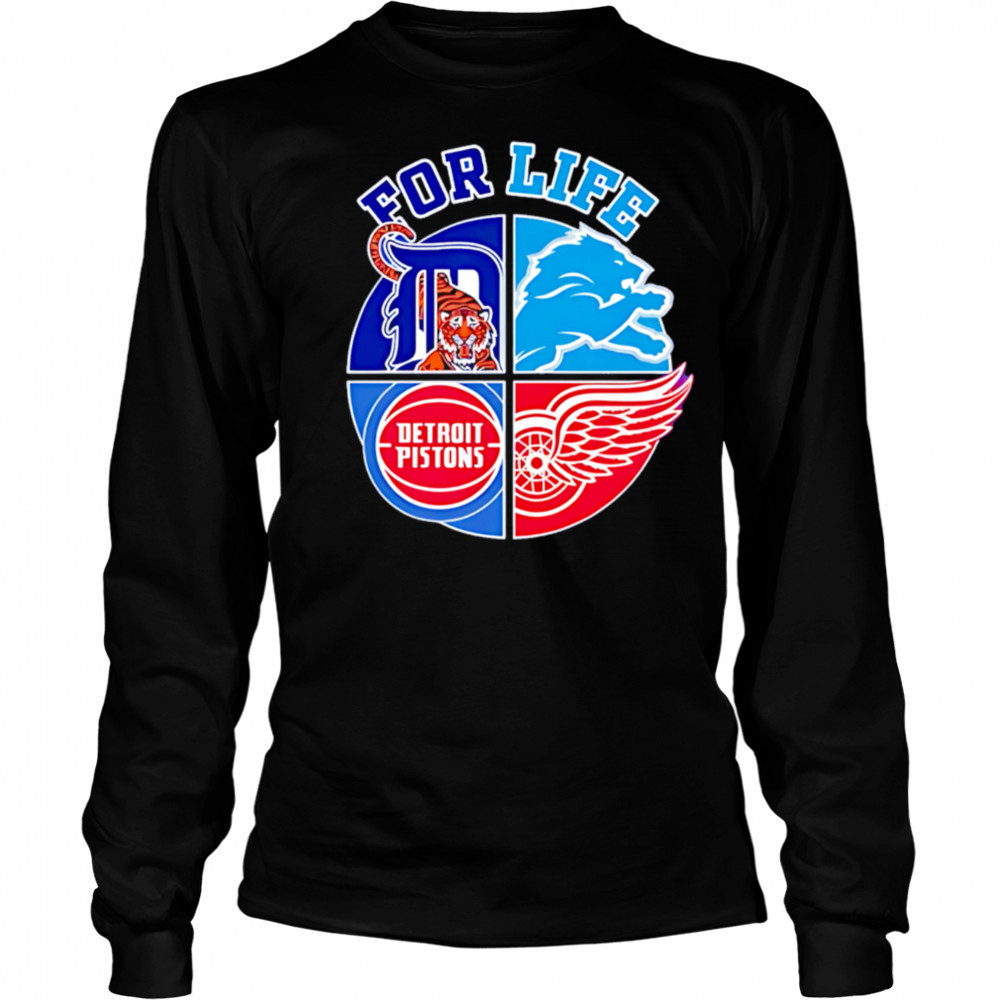 Detroit lions tigers pistons and red wings for life shirt Long Sleeved