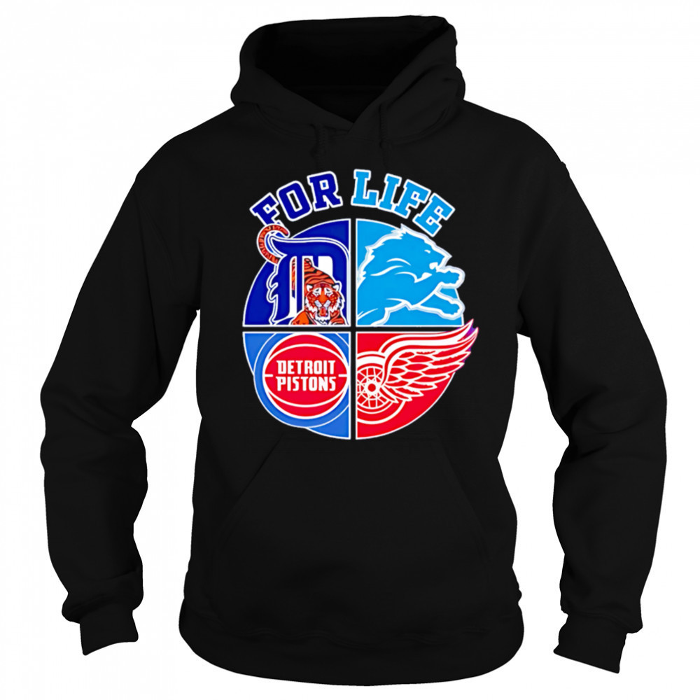 Detroit lions tigers pistons and red wings for life shirt Hoodie