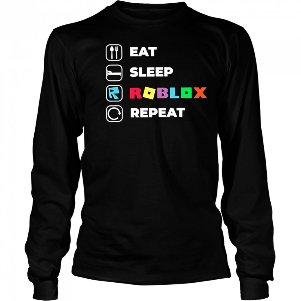 Eat Sleep Roblox Repeat shirt Long Sleeved