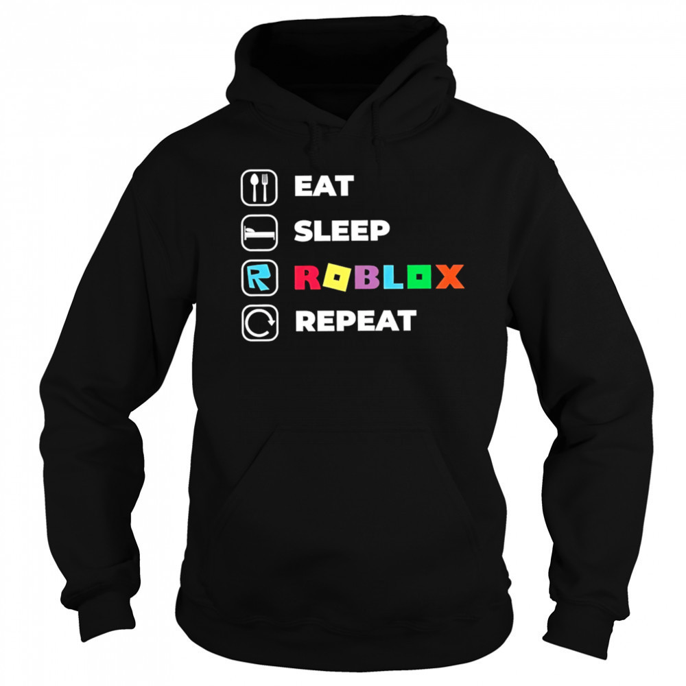 Eat Sleep Roblox Repeat shirt Hoodie