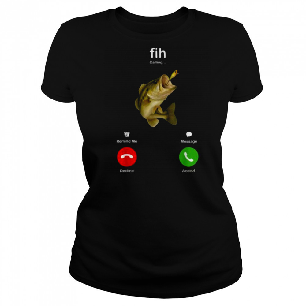 Fih Calling Remind me Message Decline Accept Fishing Lover T Shirt Women's T-shirt