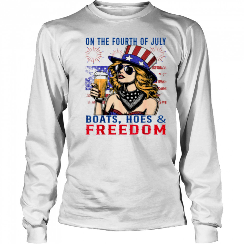 Funny On The Fourth Of July Boats Hoes & Freedom Men Women T Shirt Long Sleeved