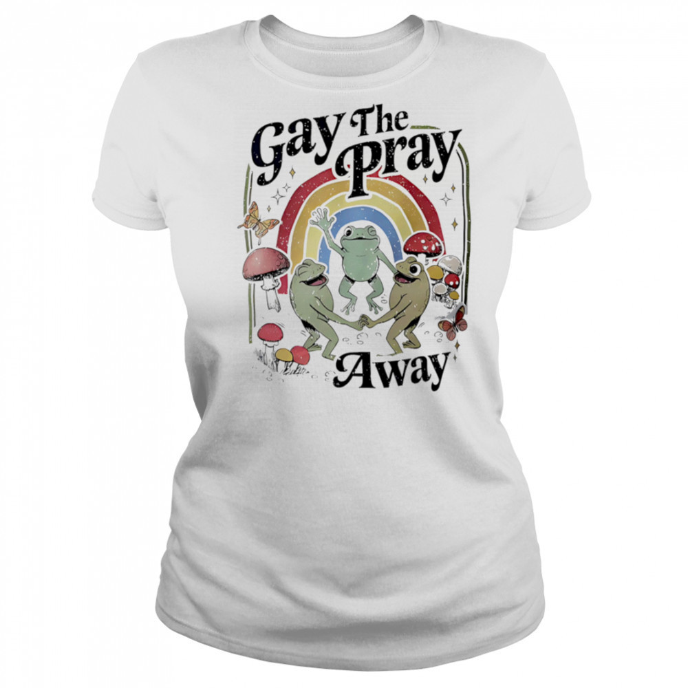 Gay the Pray Away Frogs shirt Women's T-shirt