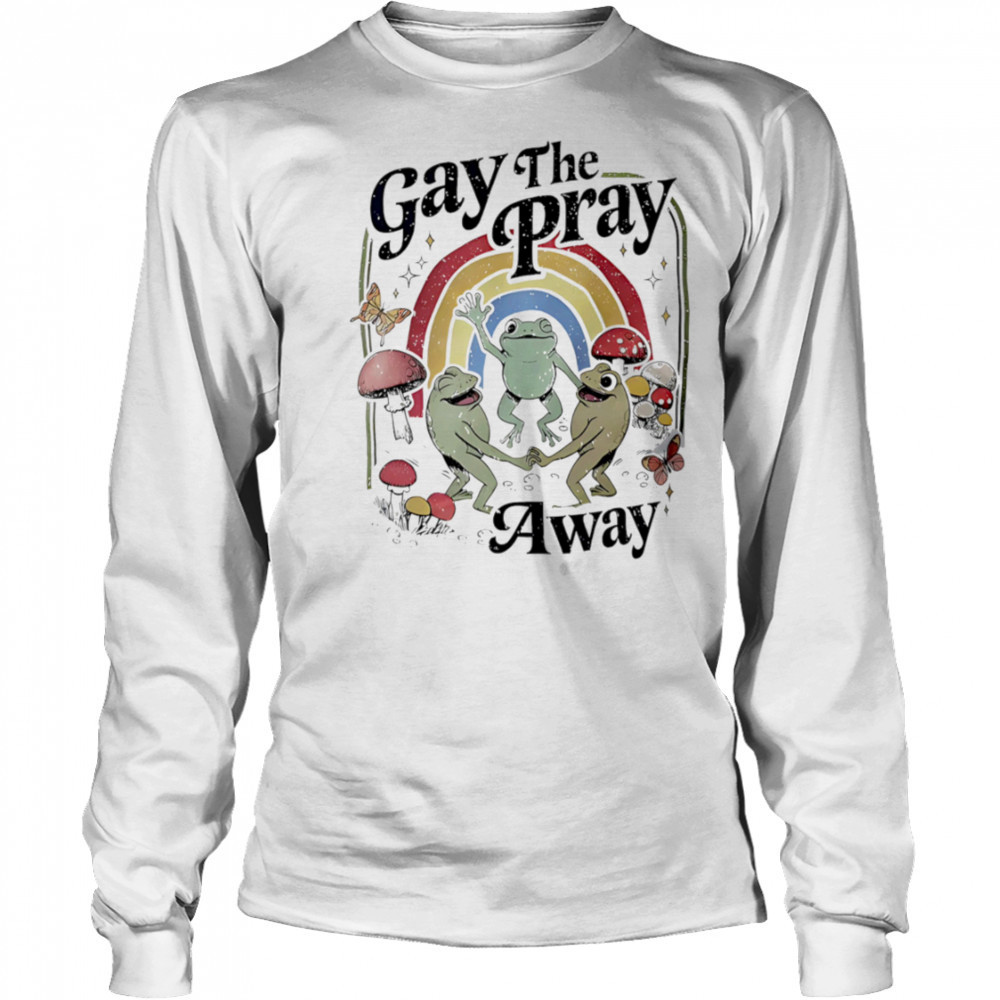 Gay the Pray Away Frogs shirt Long Sleeved
