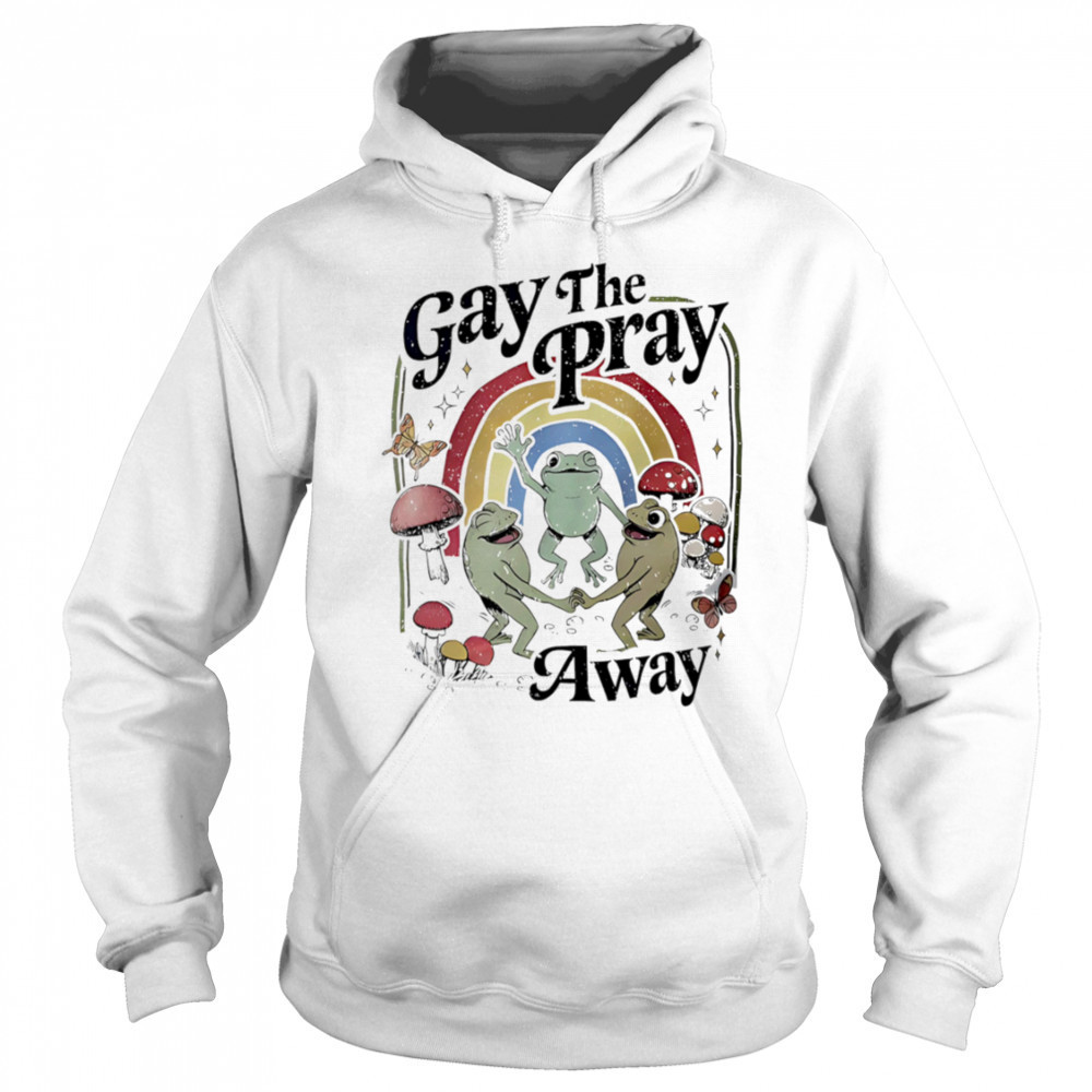 Gay the Pray Away Frogs shirt Hoodie