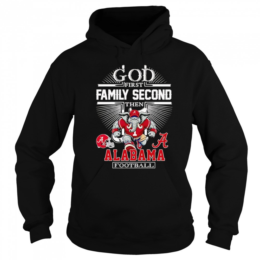 God first family second then Alabama football mascot shirt Hoodie