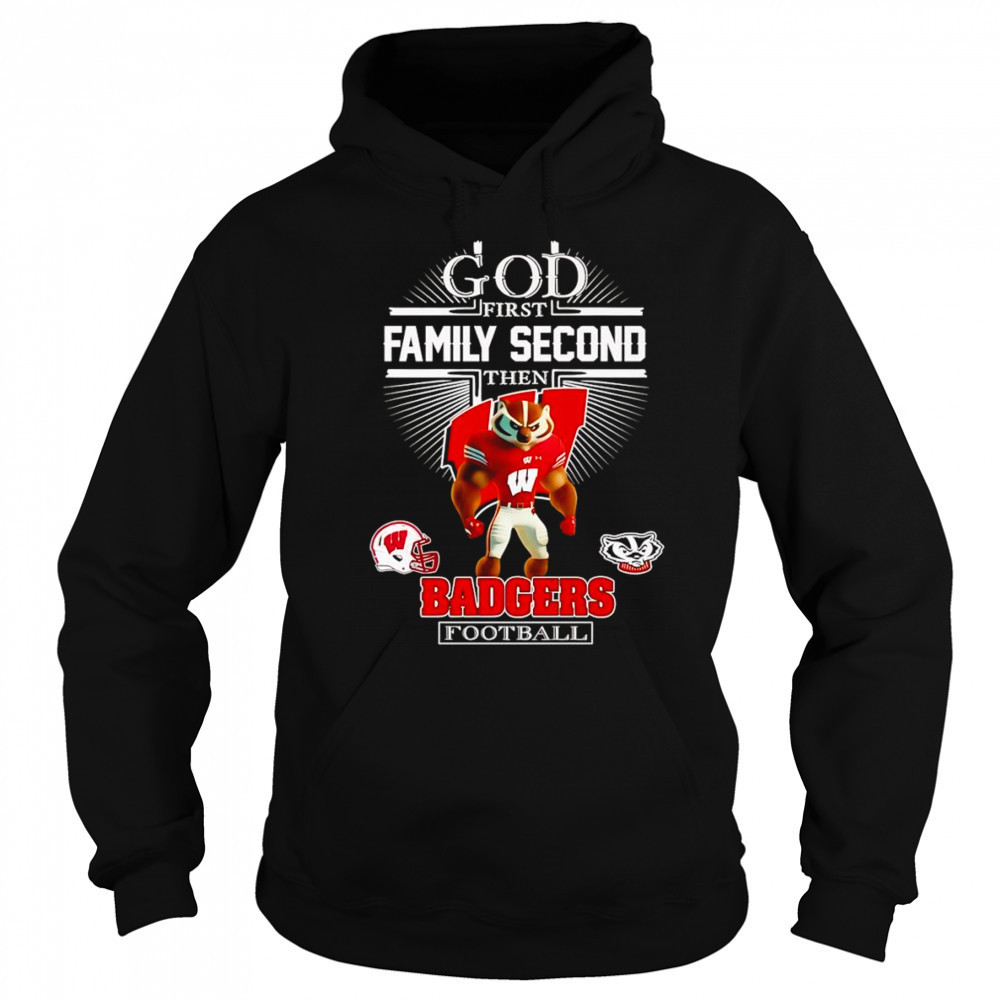 God first family second then Badgers football mascot shirt Hoodie