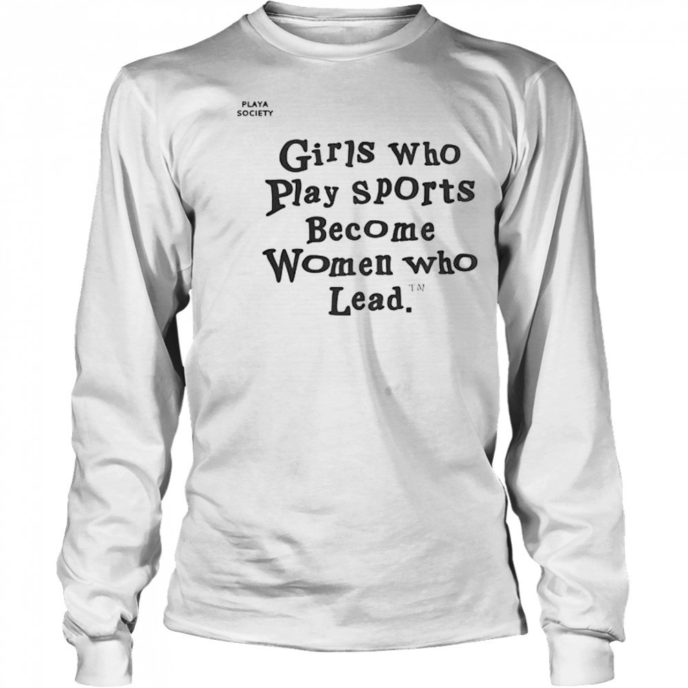 Good Playa Society Girls Who Play Sports T-Shirt Long Sleeved