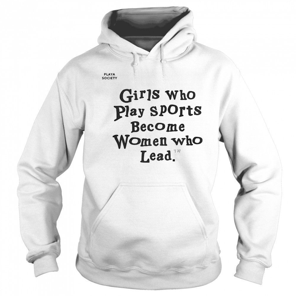 Good Playa Society Girls Who Play Sports T-Shirt Hoodie