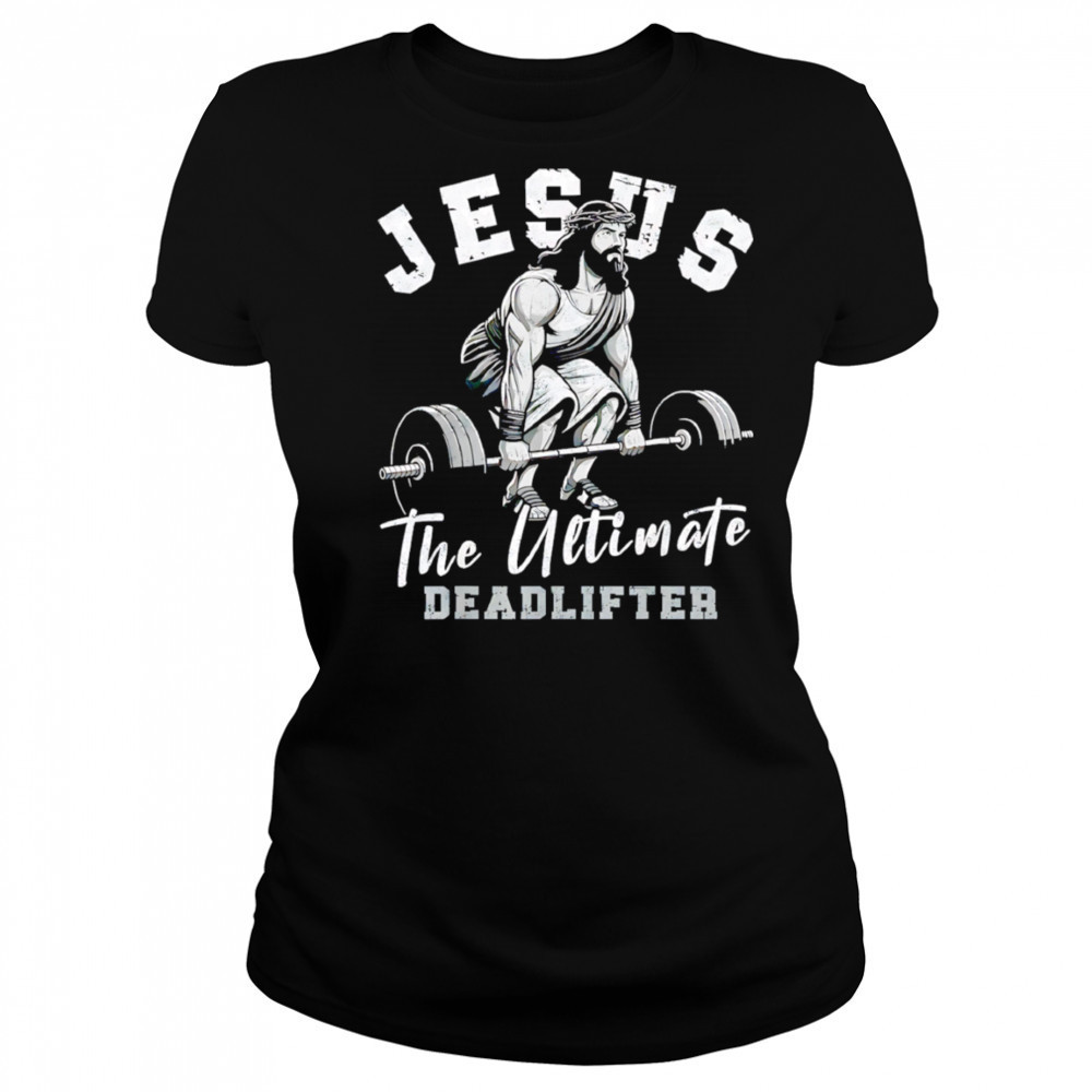 Gym Jesus The Ultimate Deadlifter shirt Women's T-shirt