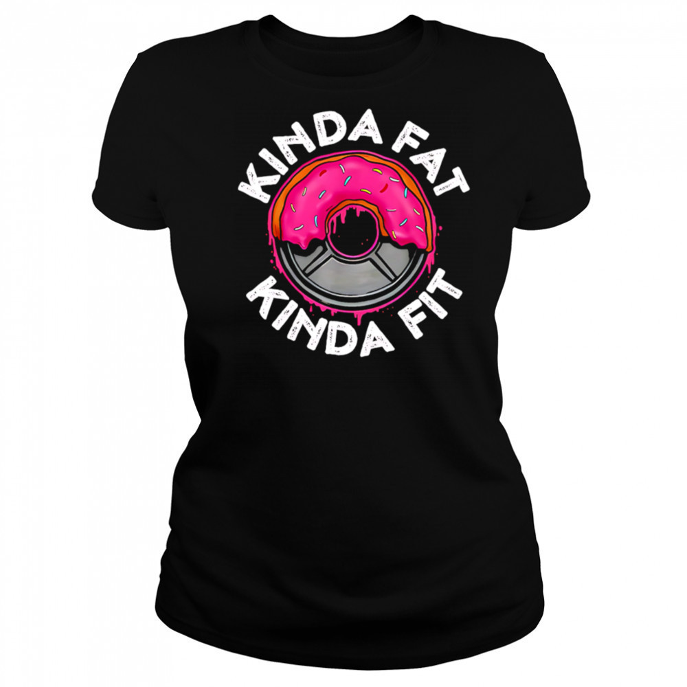 Gym workout kinda fat kinda fit funny shirt Women's T-shirt